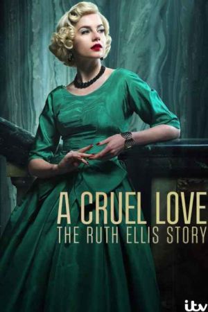 A Cruel Love: The Ruth Ellis Story