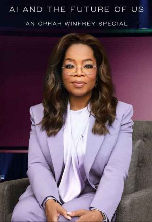 AI and the Future of Us An Oprah Winfrey Special