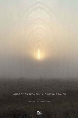 Andrey Tarkovsky A Cinema Prayer