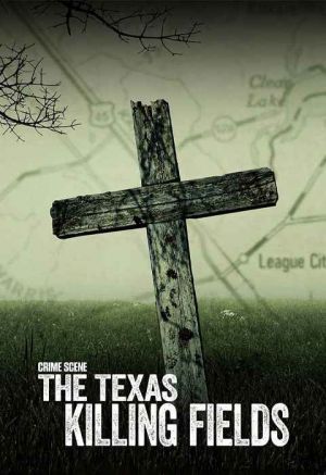 Crime Scene The Texas Killing Fields