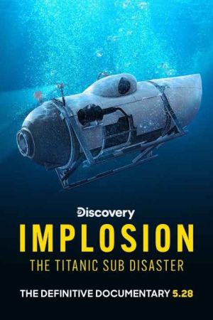Implosion The Titanic Sub Disaster