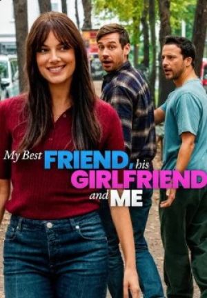 My Best Friend, His Girlfriend and Me
