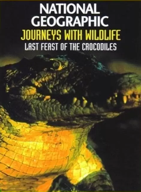 National Geographic: The Last Feast of the Crocodiles