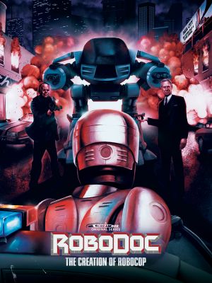 RoboDoc The Creation of RoboCop