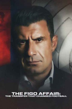 The Figo Affair The Transfer that Changed Football