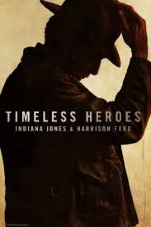 Timeless Heroes Indiana Jones and Harrison Ford