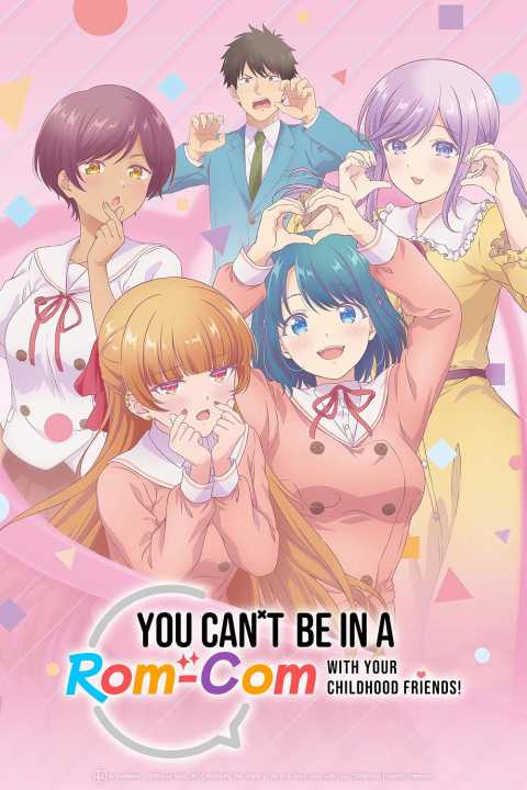 You Can't Be in a Rom-Com with Your Childhood Friends!